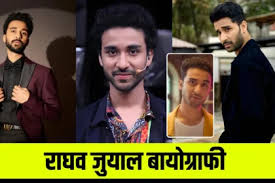 raghav juyal life age biography